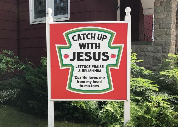 Ketchup to Catch Up with Jesus sign.