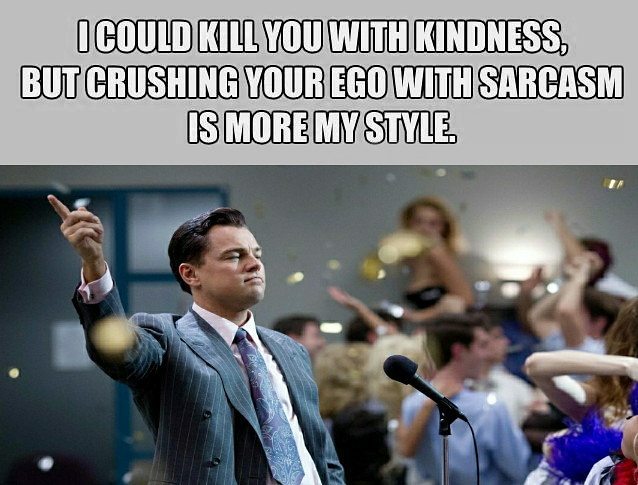 random pic leonardo dicaprio wolf of wall street hd - I Could Kill You With Kindness, But Crushing Your Ego With Sarcasm Is More My Style