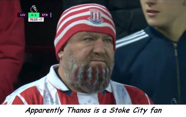 stoke thanos - Liv 41 Stk 3 Apparently Thanos is a Stoke City fan