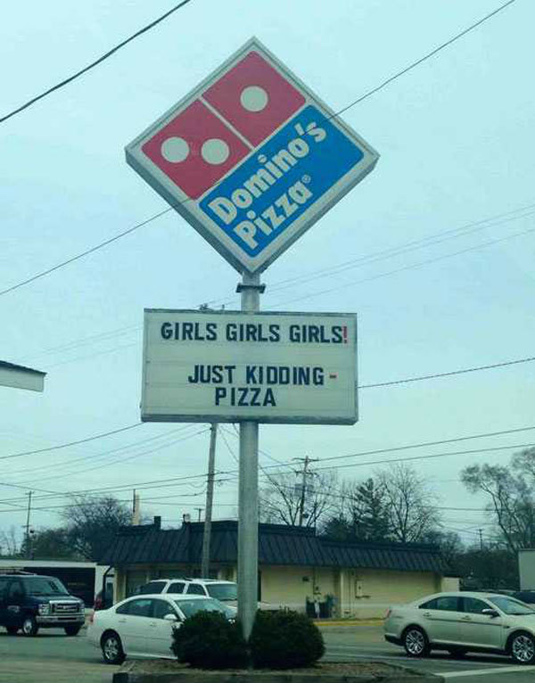 dominos pizza funny - Domino's Pizza Girls Girls Girls! Just Kidding Pizza