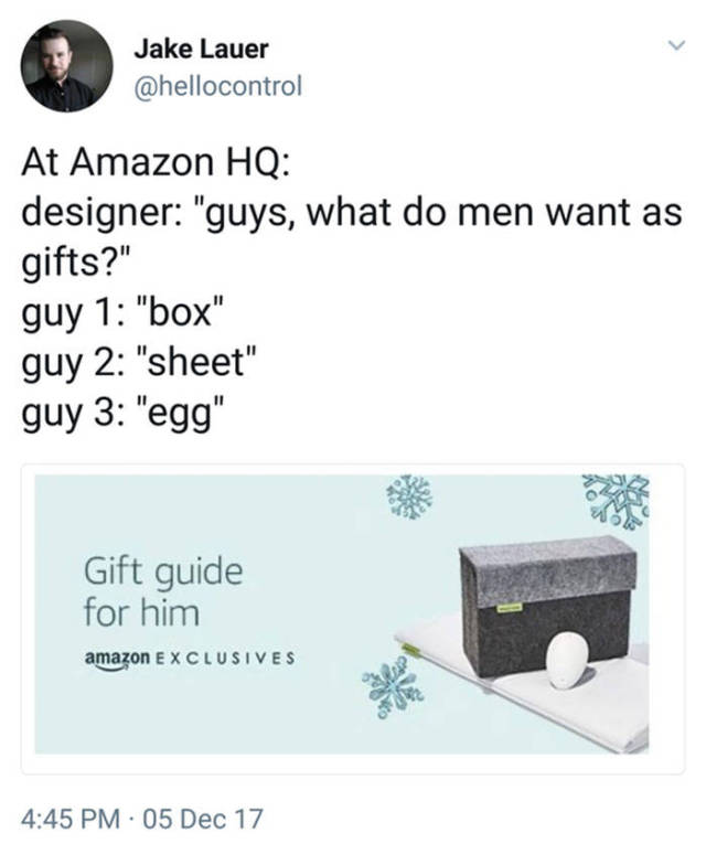 amazon box sheet egg - Jake Lauer At Amazon Hq designer "guys, what do men want as gifts?" guy 1 "box" guy 2 "sheet" guy 3 "egg" Gift guide for him amazon Exclusives 05 Dec 17