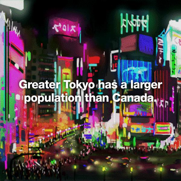 tokyo gif - bubble Hiva Greater Tokyo bas a larger population than,Canada,