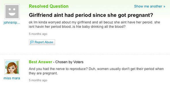 relationship memes of totally real doctor yahoo answers Resolved Question Show me another >> Girlfriend aint had period since she got pregnant? ok Im kinda worryed about my girlfriend and all becuz she aint have her peroid, she isnt havin her period blood