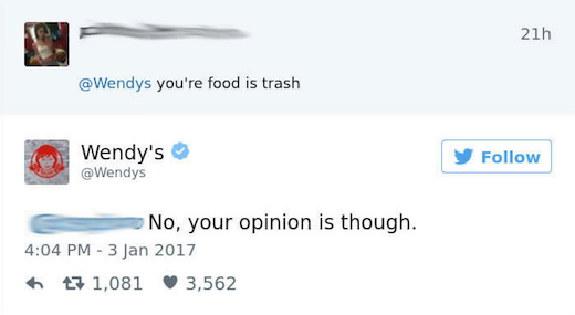 wendys roasts - 21h you're food is trash Wendy's y No, your opinion is though. 13 1,081 3,562