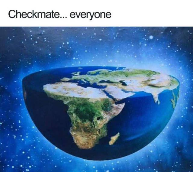 flat earth meme - Checkmate... everyone