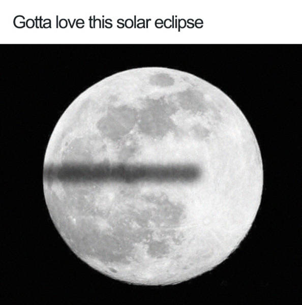 flat earth meme - Gotta love this solar eclipse