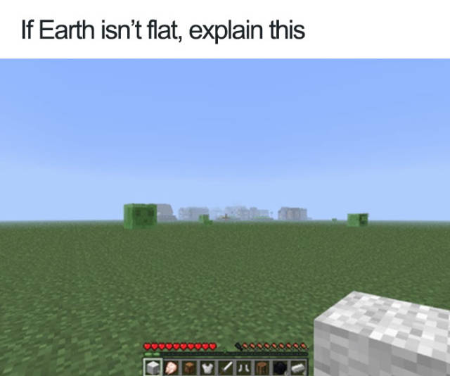 minecraft flat earth meme - If Earth isn't flat, explain this Dovod