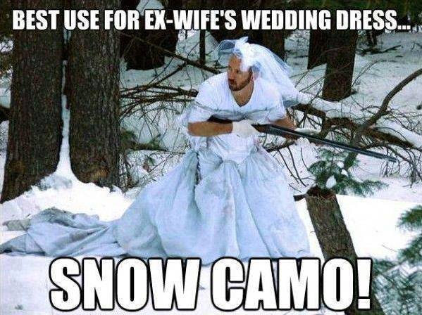 uses for my ex wife's - Best Use For ExWife'S Wedding Dress... Snow Camo!