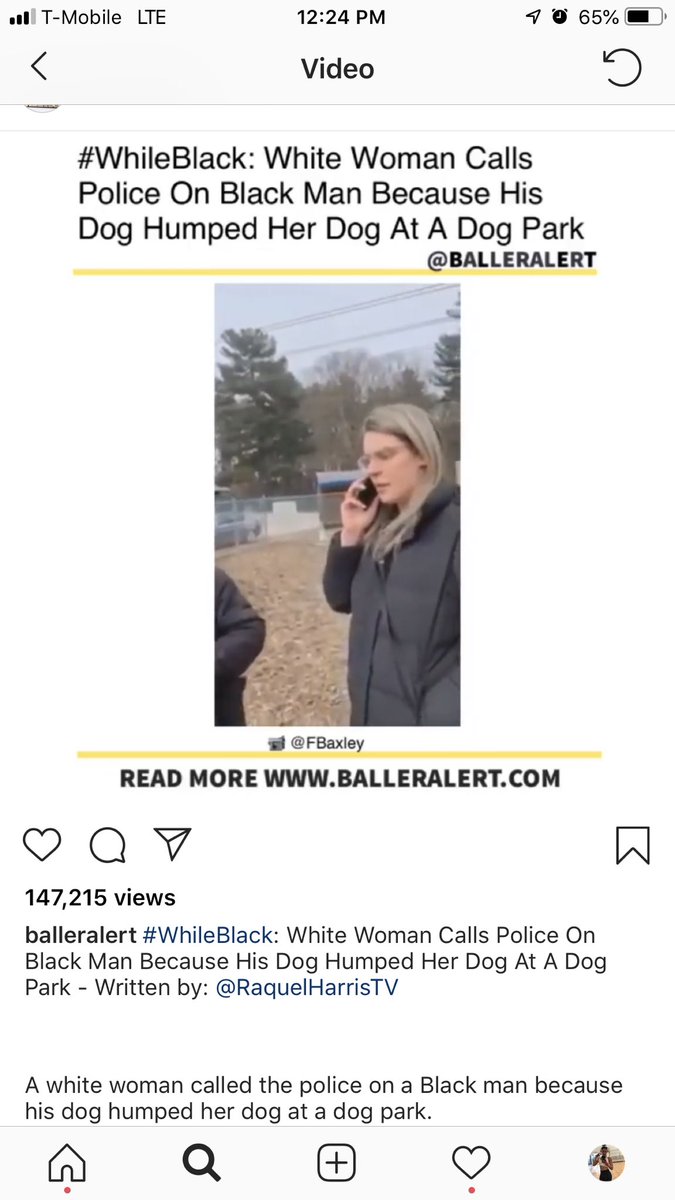 photo caption - Jull TMobile Lte 9 @ 65%O Video n. Black White Woman Calls Police On Black Man Because His Dog Humped Her Dog At A Dog Park Read More P O o 147,215 views balleralert White Woman Calls Police On Black Man Because His Dog Humped Her Dog At A