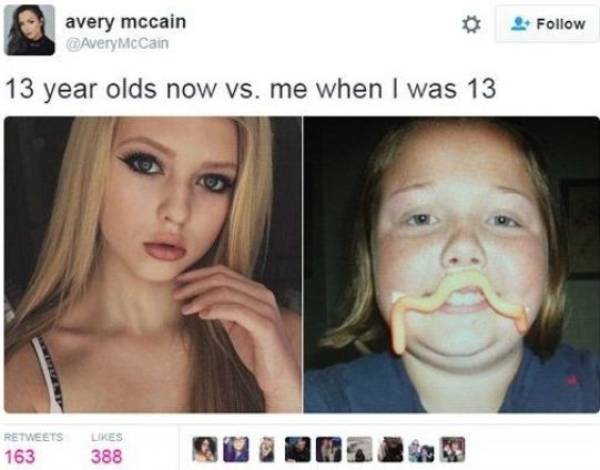 13 year olds now - avery mccain Avery McCain 13 year olds now vs. me when I was 13 163 388 N