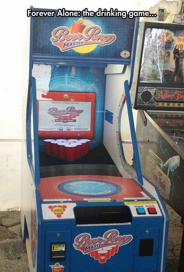 video game arcade cabinet - Forever Alone the drinking game.co Mas N
