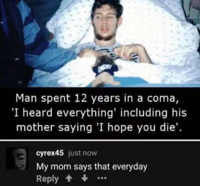 martin pistorius - Man spent 12 years in a coma, ''I heard everything' including his mother saying 'I hope you die'. cyrex45 just now My mom says that everyday