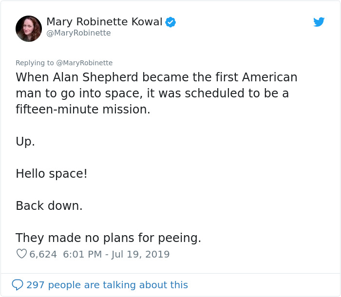 document - Mary Robinette Kowal Robinette When Alan Shepherd became the first American man to go into space, it was scheduled to be a fifteenminute mission. Up. Hello space! Back down. They made no plans for peeing. 6,624