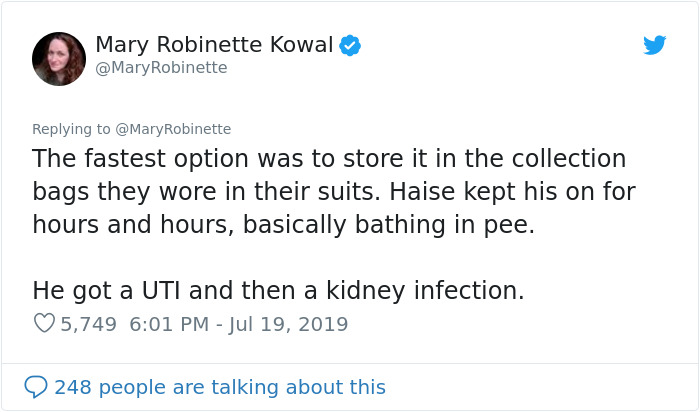 angle - Mary Robinette Kowal Robinette Robinette The fastest option was to store it in the collection bags they wore in their suits. Haise kept his on for hours and hours, basically bathing in pee. He got a Uti and then a kidney infection. 5,749 9