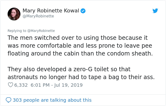 StarKid Productions - Mary Robinette Kowal Robinette The men switched over to using those because it was more comfortable and less prone to leave pee floating around the cabin than the condom sheath. They also developed a zeroG toilet so that astronauts n