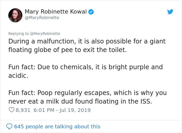 document - Mary Robinette Kowal Robinette Mary During a malfunction, it is also possible for a giant floating globe of pee to exit the toilet. Fun fact Due to chemicals, it is bright purple and acidic. Fun fact Poop regularly escapes, which is why you nev