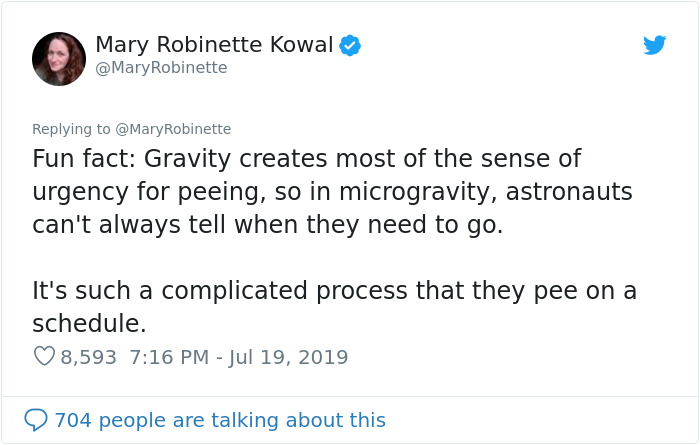 if quotes - Mary Robinette Kowal Robinette Fun fact Gravity creates most of the sense of urgency for peeing, so in microgravity, astronauts can't always tell when they need to go. It's such a complicated process that they pee on a schedule. 8,593