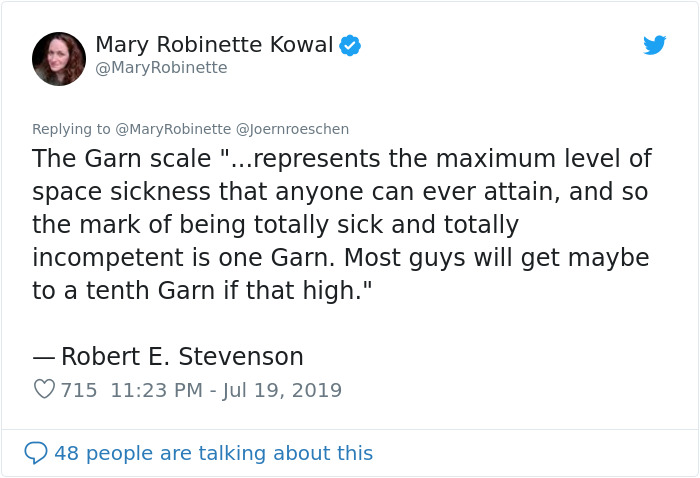 Mary Robinette Kowal Robinette The Garn scale "...represents the maximum level of space sickness that anyone can ever attain, and so the mark of being totally sick and totally incompetent is one Garn. Most guys will get maybe to a tenth Garn if that high.