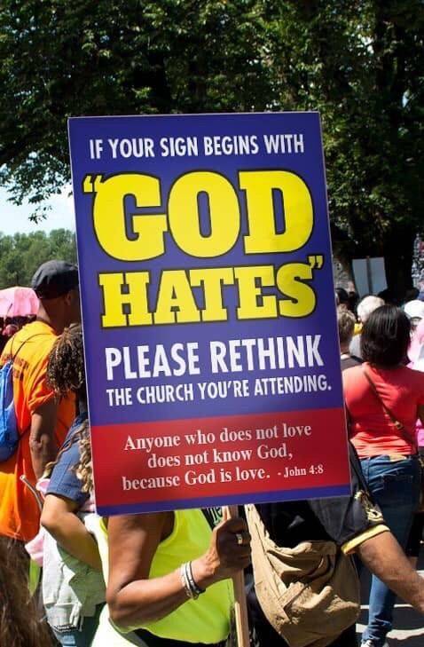 protest - If Your Sign Begins With " Hates Please Rethink The Church You'Re Attending. Anyone who does not love does not know God, because God is love. John