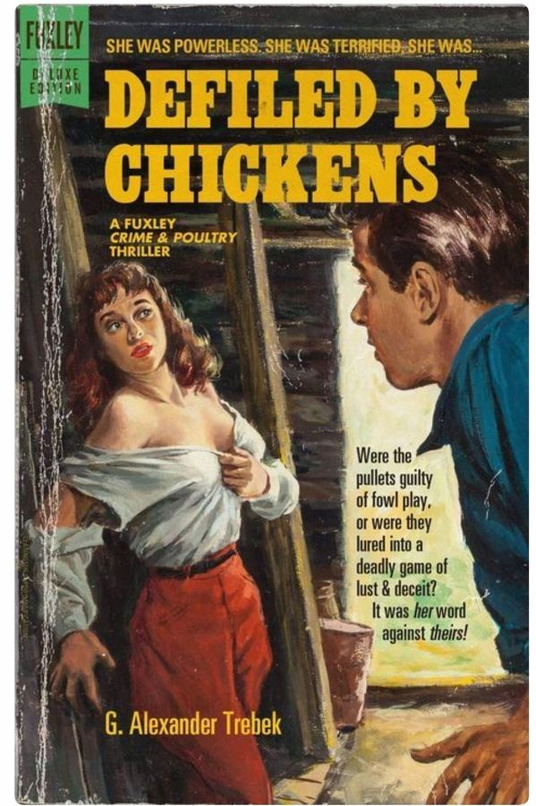 poster - She Was Powerless. She Was Terrired She Was. Equun Defiled By Chickens A Fuxley Crime & Poultry Thriller Were the pullets guilty of fowl play. or were they lured into a deadly game of lust & deceit? It was her word against thes! G. Alexander Treb