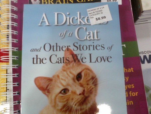 bad sticker placement - Brau $8.99 Dickens Of A Ca Item # 702300 Category 20 $8.99 A Dickerson of a Cat and Other Stories of the Cats We Love Disco Vu W Wishin hat yes I for