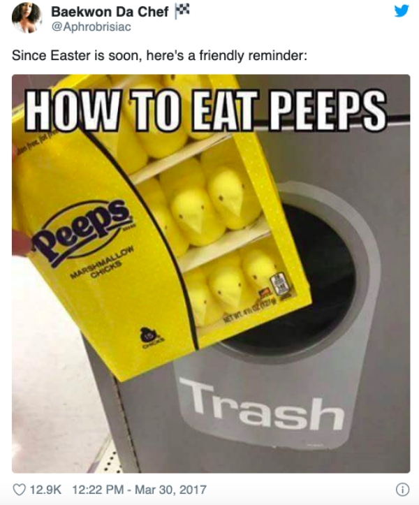 peeps - Baekwon Da Chef Since Easter is soon, here's a friendly reminder How To Eat Peeps Peeps Trash