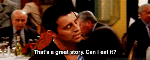 joey food gif - That's a great story. Can I eat it? Fesiv m bir.com