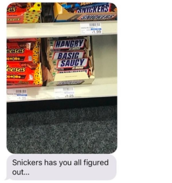 Hangry Basic Saucy - Snickers has you all figured out...