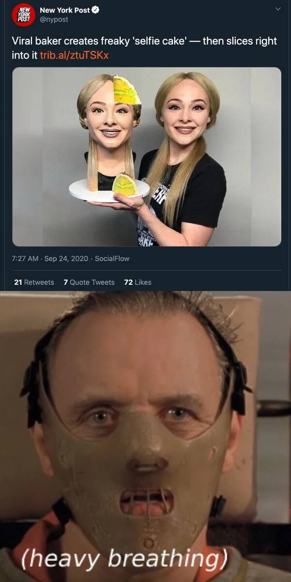 funny memes - hannibal lecter - New York Post New York Post Viral baker creates freaky 'selfie cake' then slices right into it trib.alzturSKx . Ere . SocialFlow 21 7 Quote Tweets 72 heavy breathing