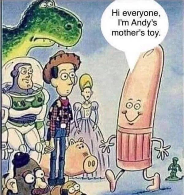 funny memes - andy's mom toy - Hi everyone, I'm Andy's mother's toy. 00 Y