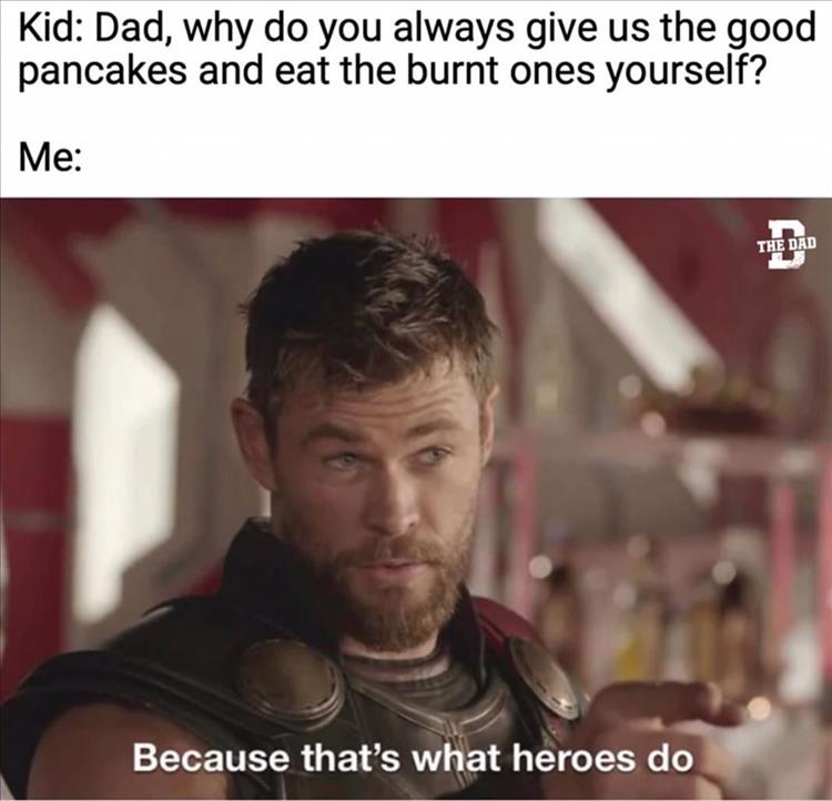 eve online memes - Kid Dad, why do you always give us the good pancakes and eat the burnt ones yourself? Me The Dad Because that's what heroes do