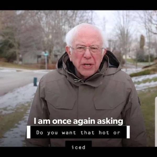 bernie sanders meme blank - once again asking Do you want that hot or iced