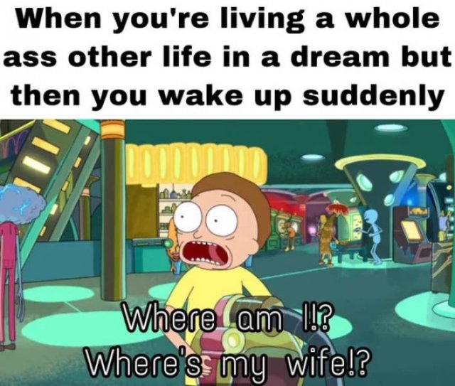 cartoon - When you're living a whole ass other life in a dream but then you wake up suddenly Do Iru Where am 1!? Where's my wife!?