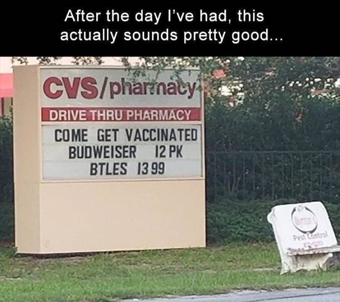 sign - After the day I've had, this actually sounds pretty good... Cvspharnaty Drive Thru Pharmacy Come Get Vaccinated Budweiser 12 Pk Btles 1399 Poster