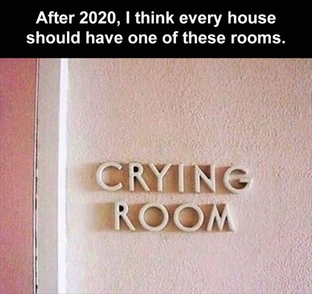 After 2020, I think every house should have one of these rooms. Crying Room