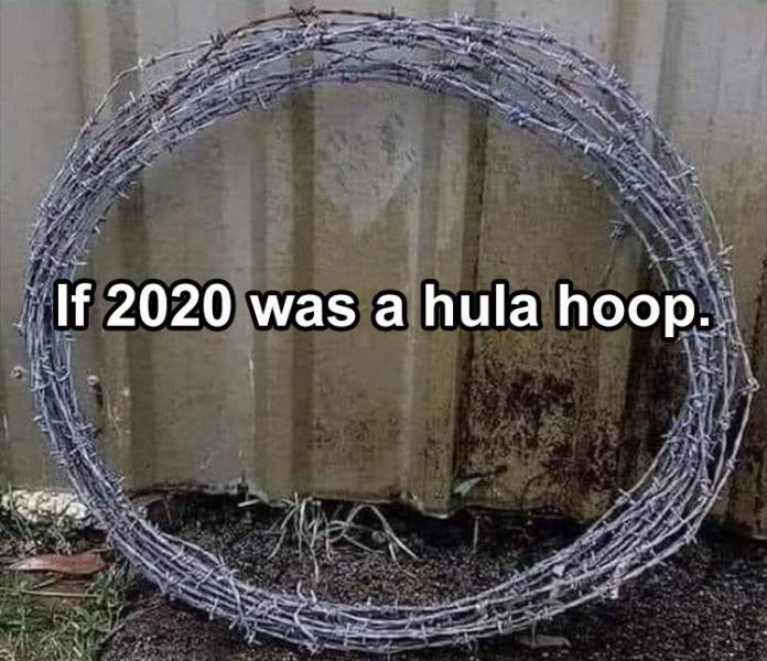 if 2020 was a hula hoop - If 2020 was a hula hoop.