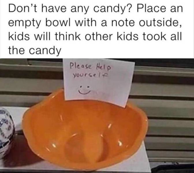 halloween diabetes meme - Don't have any candy? Place an empty bowl with a note outside, kids will think other kids took all the candy Please Help yoursele