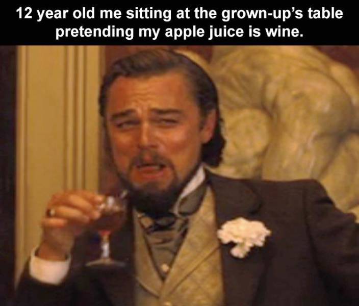leonardo dicaprio laughing meme trump - 12 year old me sitting at the grownup's table pretending my apple juice is wine.