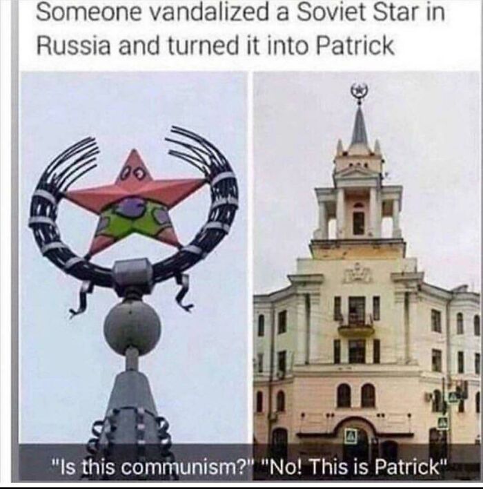 someone vandalized a soviet star - Someone vandalized a Soviet Star in Russia and turned it into Patrick "Is this communism?" "No! This is Patrick"