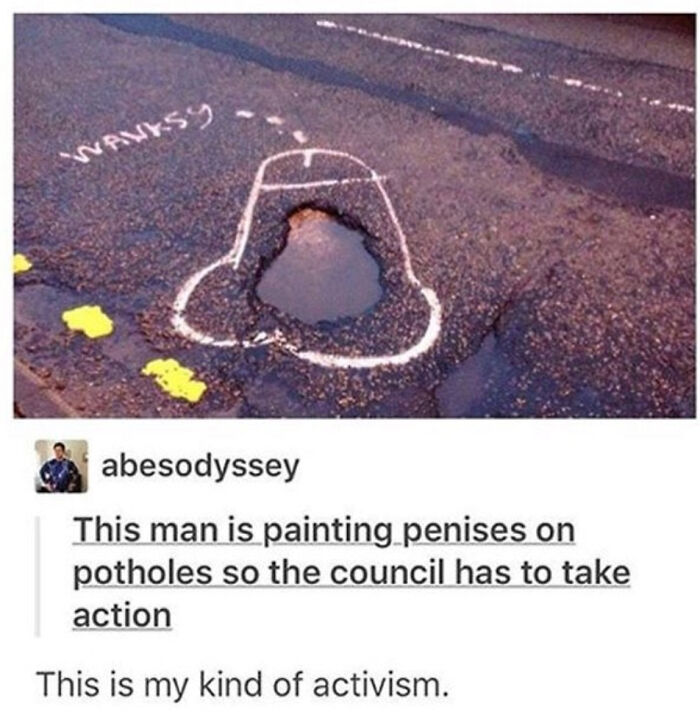 pothole penis - Wanys abesodyssey This man is painting penises on potholes so the council has to take action This is my kind of activism.