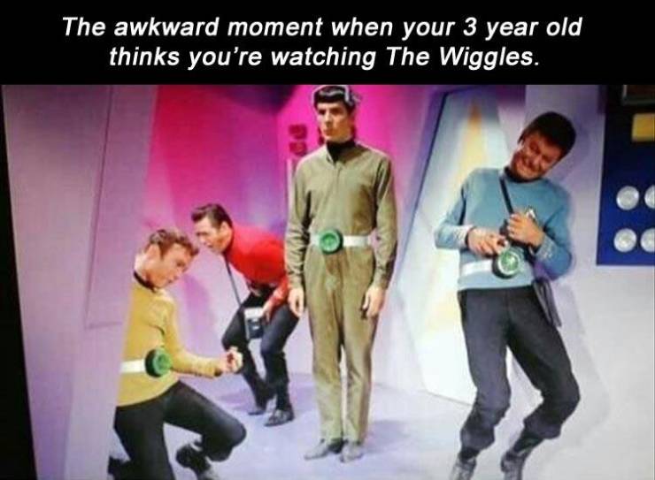 funny star trek tumbler - The awkward moment when your 3 year old thinks you're watching The Wiggles.