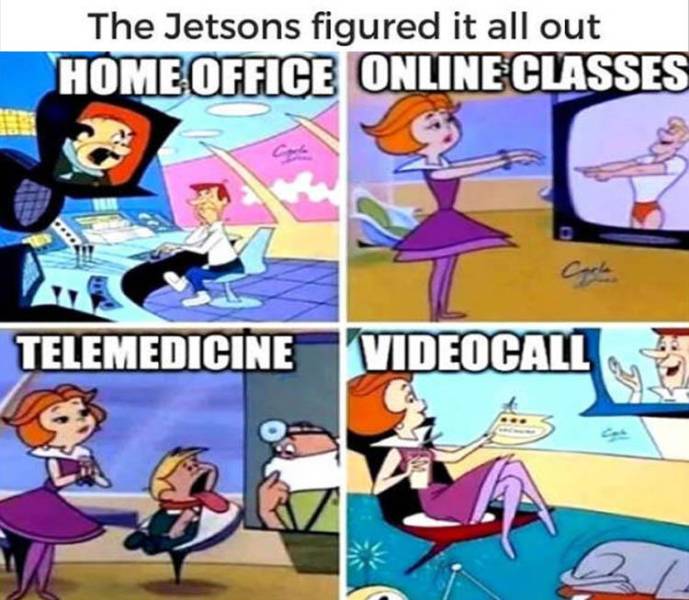 jetsons meme - The Jetsons figured it all out Home Office Online Classes Corte Telemedicine Videocall