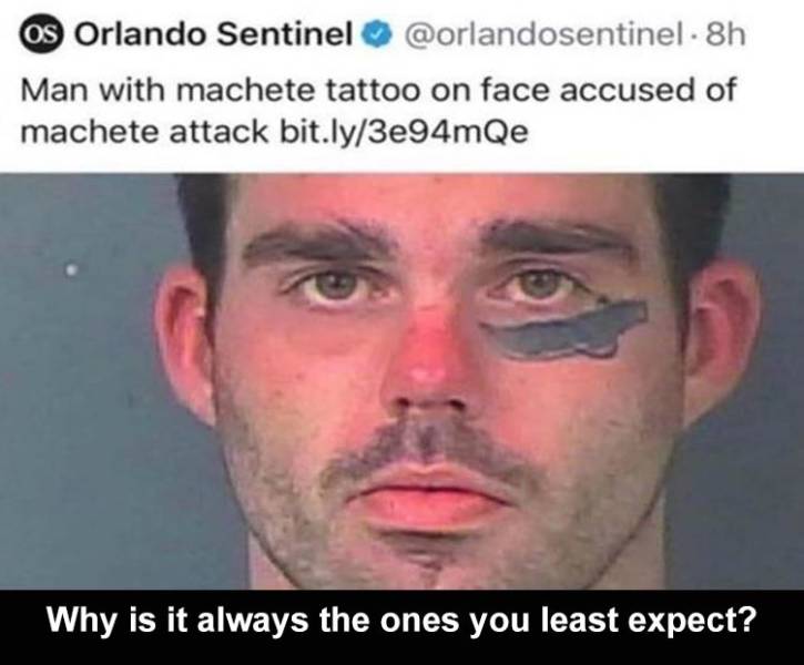 justin couch - Os Orlando Sentinel . 8h Man with machete tattoo on face accused of machete attack bit.ly3e94mQe Why is it always the ones you least expect?