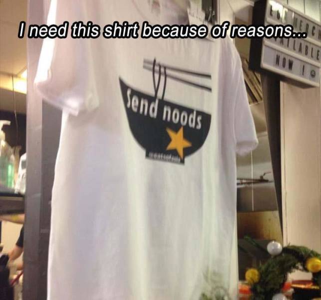 t shirt - I need this shirt because of reasons... Send noods