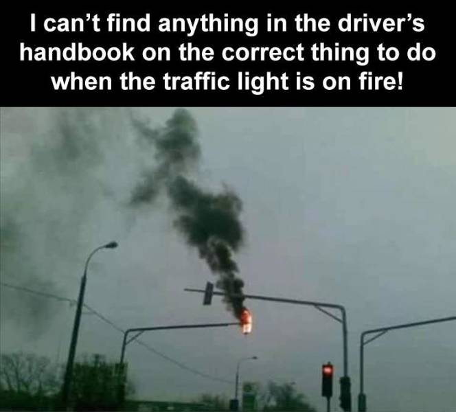 kneel says the demon light - I can't find anything in the driver's handbook on the correct thing to do when the traffic light is on fire!