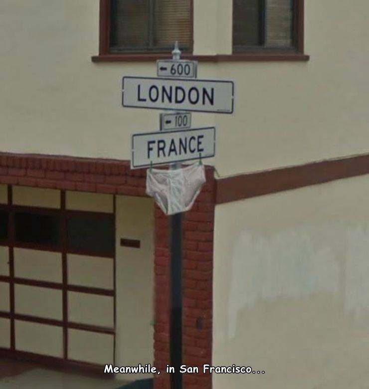 funny random pics - facade - 600 London 100 France Meanwhile, in San Francisco...