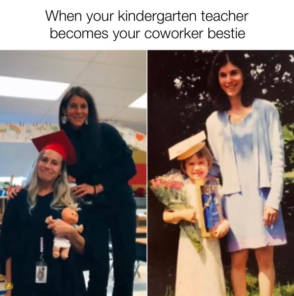 event - When your kindergarten teacher becomes your coworker bestie