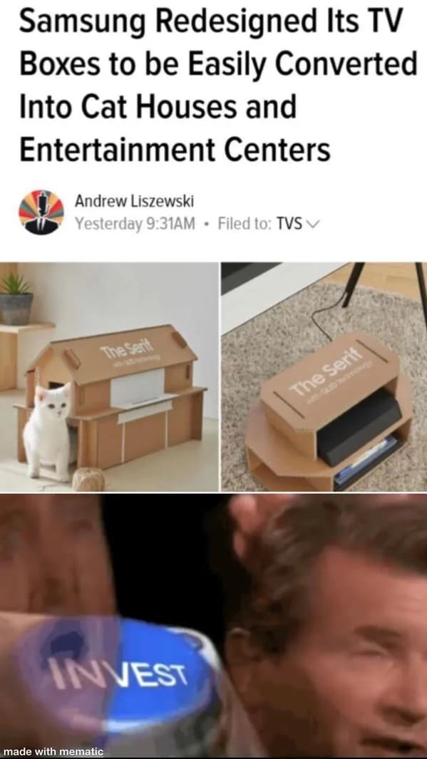 guy pressing button meme invest - Samsung Redesigned Its Tv Boxes to be Easily Converted Into Cat Houses and Entertainment Centers Andrew Liszewski Yesterday Am Filed to Tvs The serit The Serit Invest made with mematic