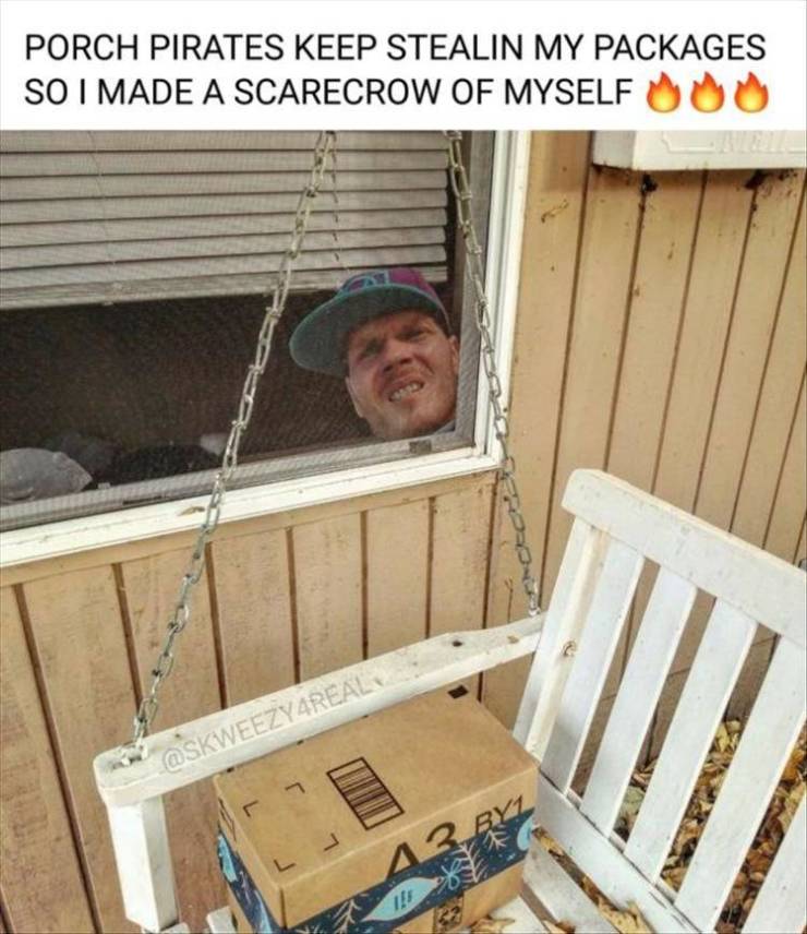porch pirate meme - Porch Pirates Keep Stealin My Packages So I Made A Scarecrow Of Myself Ou 13 By