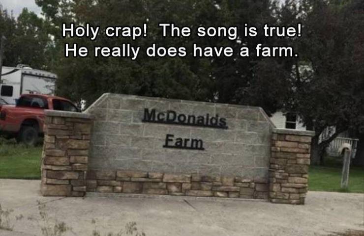 wall - Holy crap! The song is true! He really does have a farm. McDonalds Farm